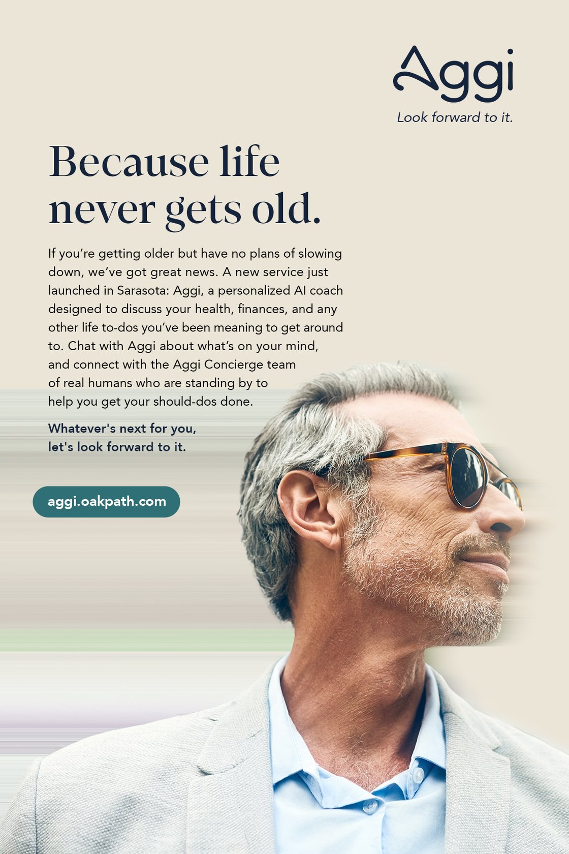 Advertisement for Aggi by OakPath. An older adult looks toward the future with confidence. Headline reads, "Because Life Never Gets Old." The ad promotes a personalized AI coach that helps you tackle important tasks that come with getting older.