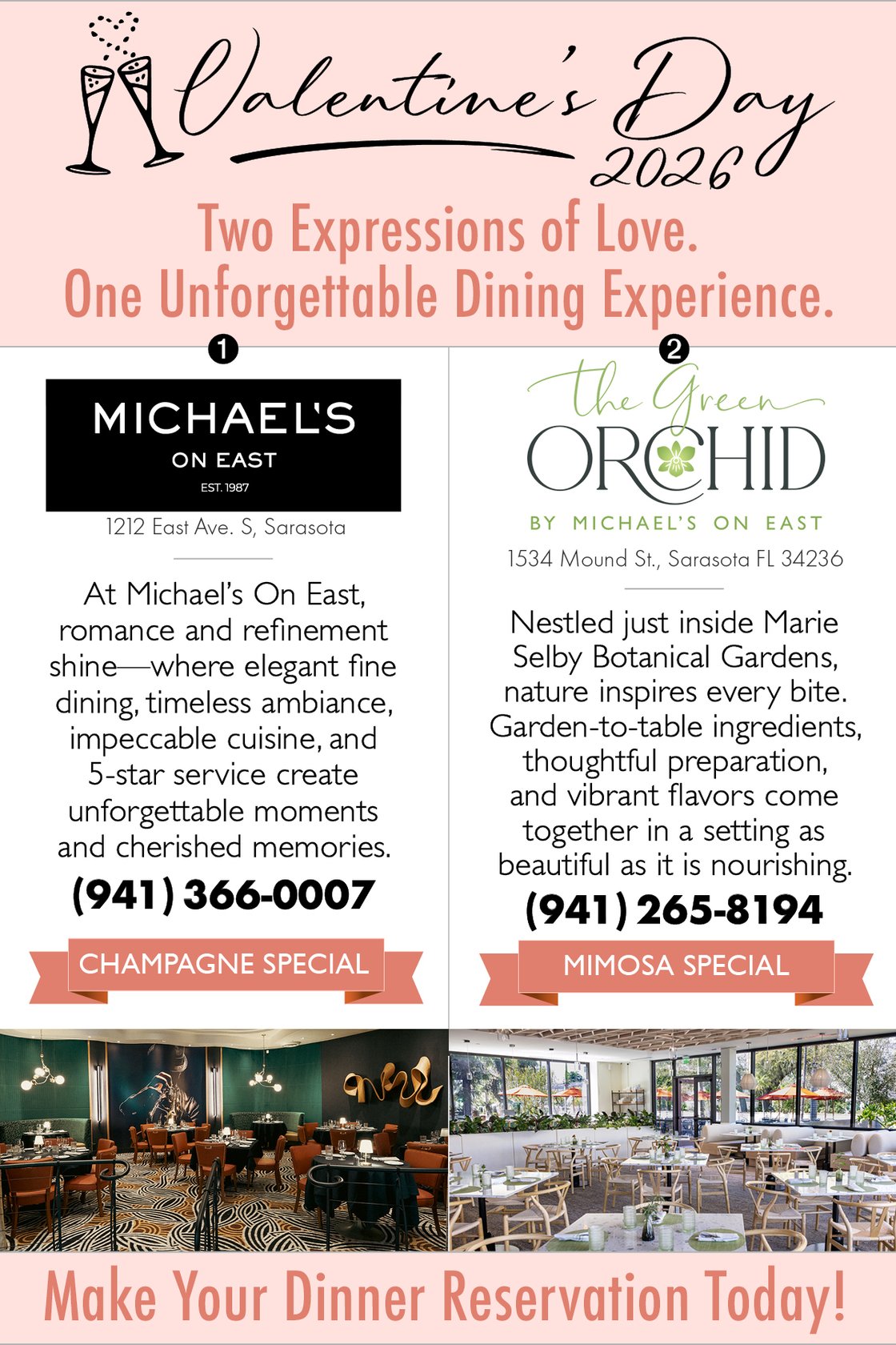 2 Expressions of Love; 1 Unforgettable Dining Experience for Valentine’s Day Dinner. Option 1: Michael's On East's elegant fine dining. Option 2: The Green Orchid's garden-to-table ingredients in a setting as beautiful as it is nourishing. Reserve table.