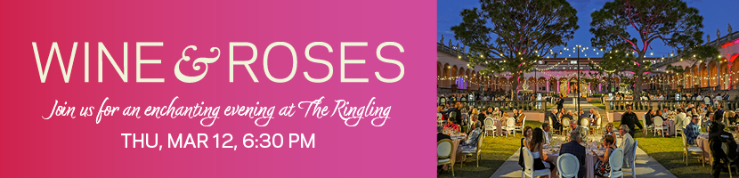 Wine and Roses THU, MAR 12, 2026 6:30 PM Raise a glass to one of The Ringling’s most enchanting evenings! This elegant dinner party invites guests to dine under the stars in the Museum of Art Courtyard to celebrate Mable Ringling’s birthday. The evening features a champagne reception, a multi-course meal with expertly paired fine wines, and live music for a truly unforgettable night. Proceeds support The John and Mable Ringling Museum of Art. Together we can ensure the museum continues to thrive for generations to come!  