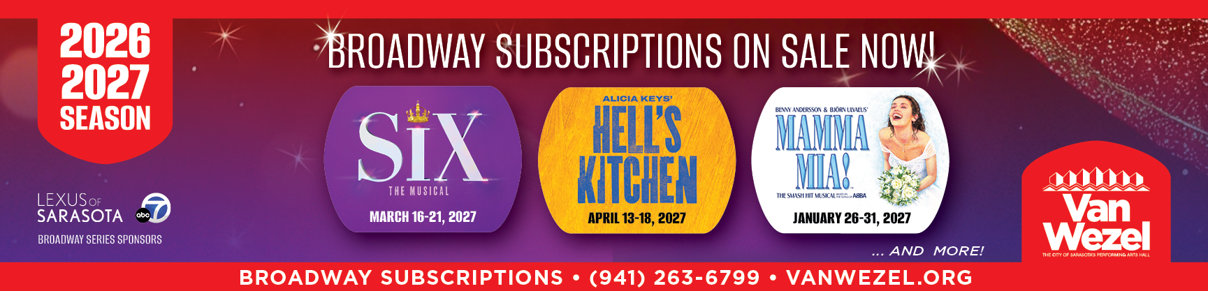 Subscribe to the Van Wezel Performing Arts Hall 2026–2027 Broadway season and enjoy premier seating and benefits. Highlights include Mamma Mia!, Hell’s Kitchen, and SIX. Secure your subscription today.