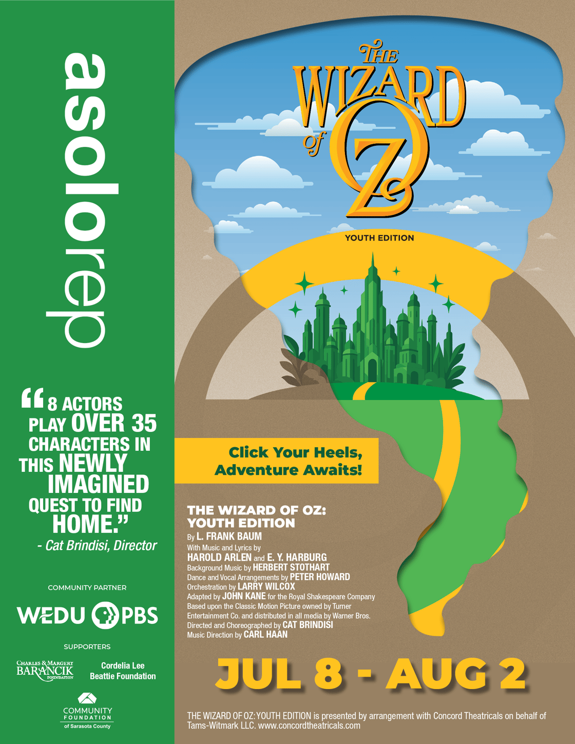 Asolo Rep’s Summer Children’s Musical returns with The Wizard of Oz: Youth Edition. Director Cat Brindisi says “8 actors play over 35 characters in this newly imagined quest to find home.” July 8 through Aug 2. Get tickets at asolorep.org or 941-351-8000